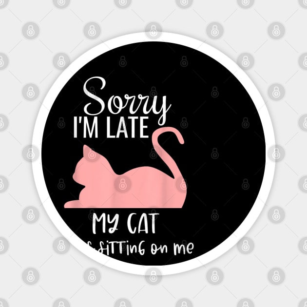 sorry i'm late my cat was sitting on me Magnet by Qurax